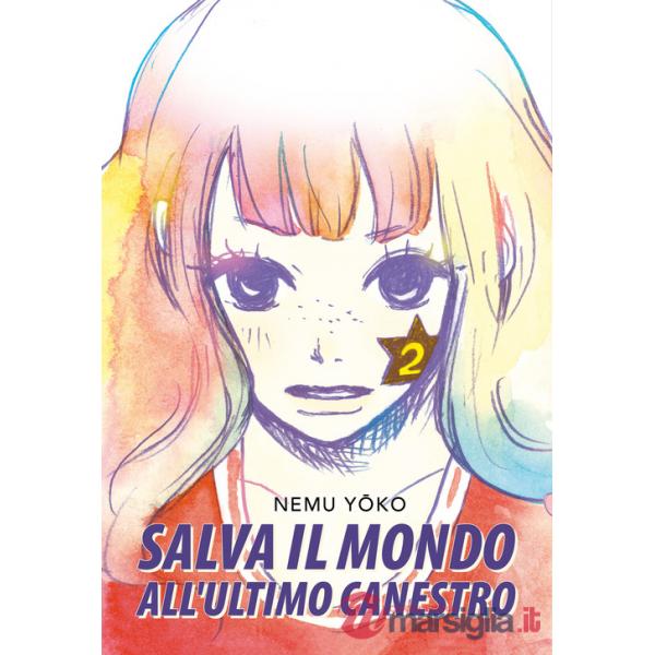 Salva il mondo all'ultimo canestro. Vol. 2
