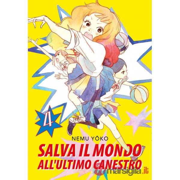 Salva il mondo all'ultimo canestro. Vol. 4