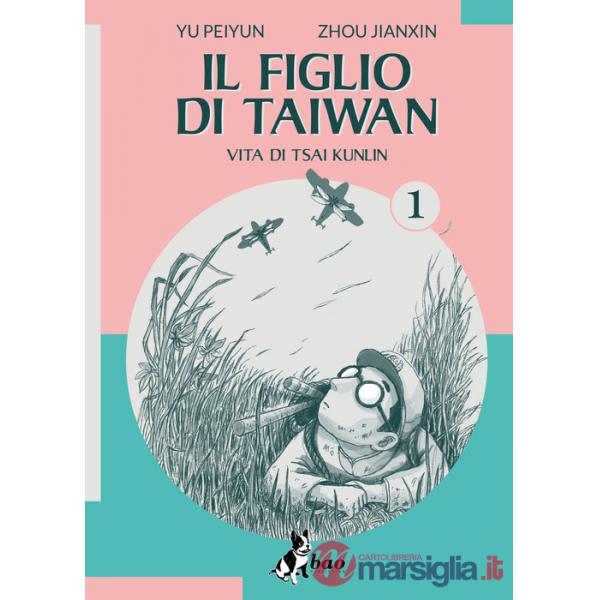 Figlio di Taiwan. Vita di Tsai Kunlin (Il). Vol. 1