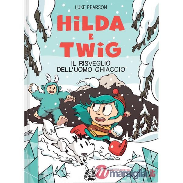 Hilda e Twig. Il risveglio dell'uomo ghiaccio