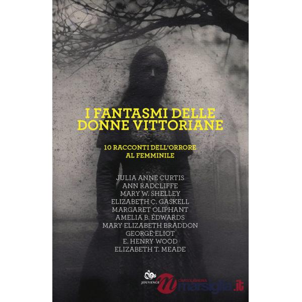 Fantasmi delle donne vittoriane. 10 racconti dell'orrore al femminile (I)