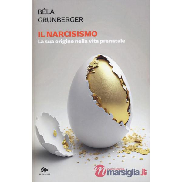 Narcisismo. La sua origine nella vita prenatale (Il)