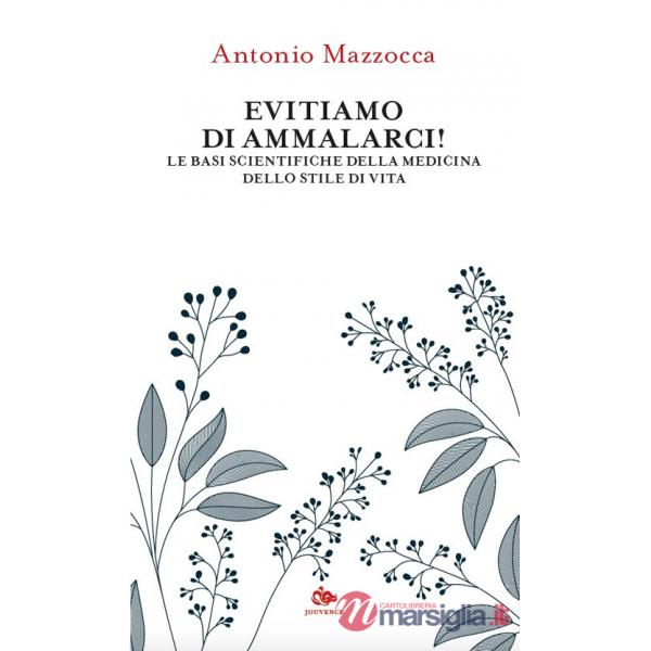 Evitiamo di ammalarci! Le basi scientifiche della medicina dello stile di vita