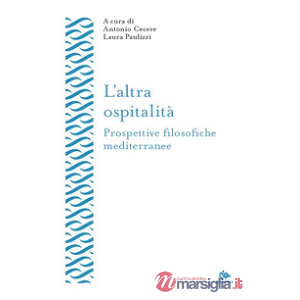 Altra ospitalità. Prospettive filosofiche mediterranee (L')