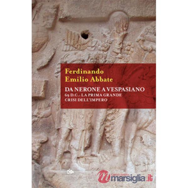 Da Nerone a Vespasiano. 69 d.C.: la prima grande crisi dell'Impero