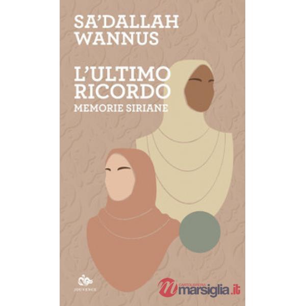 Ultimo ricordo. Memorie siriane (L')