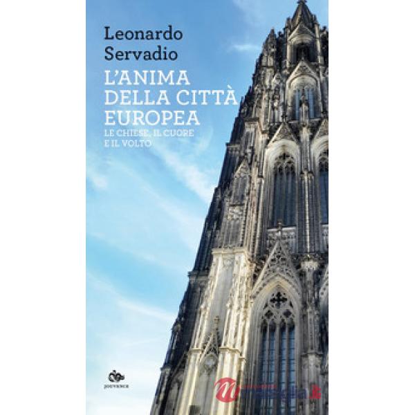 Anima della città europea. Le chiese, il cuore e il volto (L')