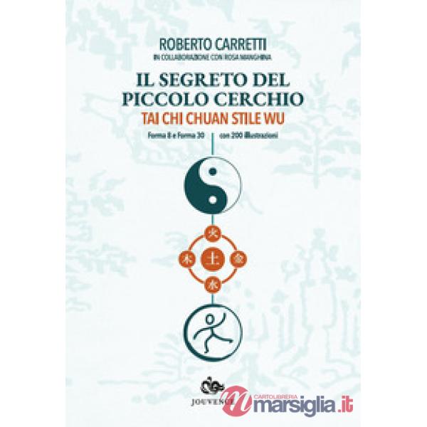 Segreto del piccolo cerchio. Tai Chi Chuan Stile Wu (Il)