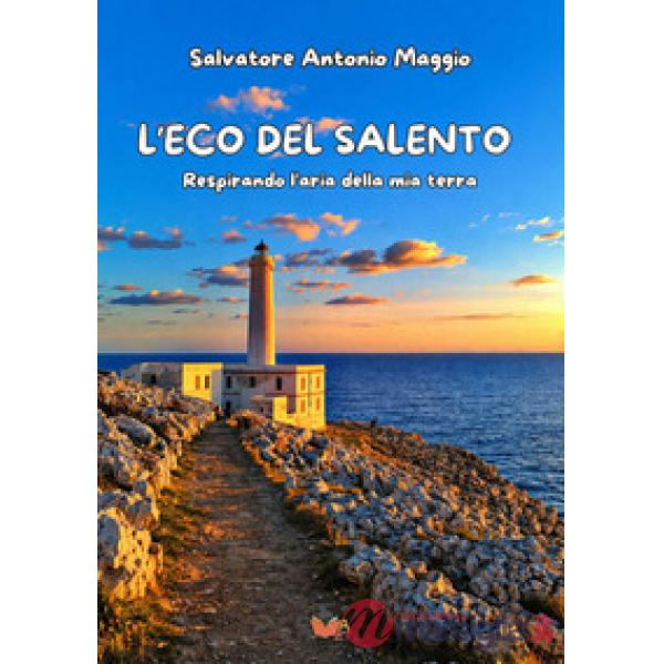 L'eco del Salento. Respirando l'aria della mia terra