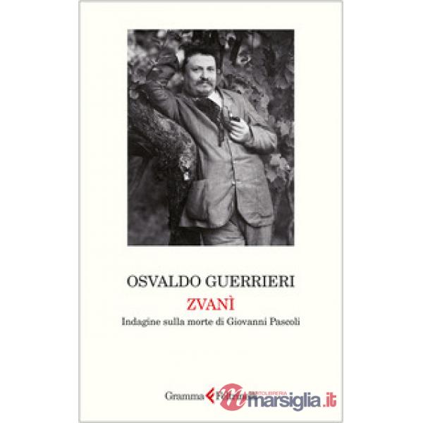 Zvanì. Indagine sulla morte di Giovanni Pascoli