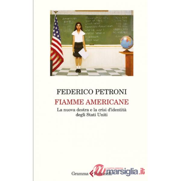 Fiamme americane. La nuova destra e la crisi d'identità degli Stati Uniti