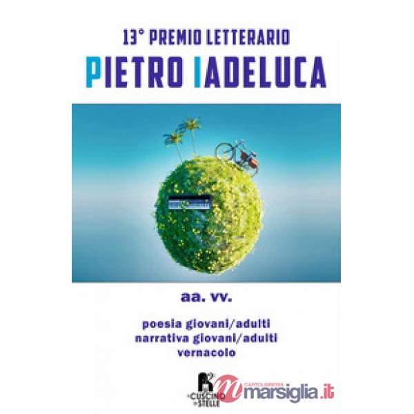 Antologia concorso letterario «Pietro Iadeluca & amici». 13ª edizione 2025. Narrativa, poesia e vernacolo
