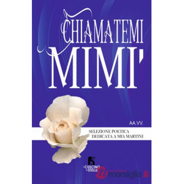 Chiamatemi Mimì. Selezione poetica dedicata a Mia Martini