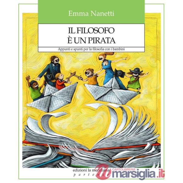 Filosofo è un pirata. Appunti e spunti per la filosofia con i bambini (Il)
