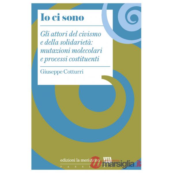 Io ci sono. Gli attori del civismo e della solidarietà: mutazioni molecolari e processi costituenti