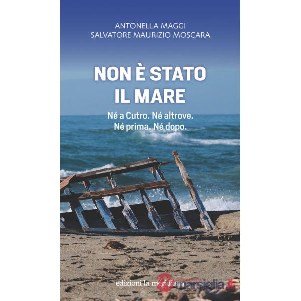 Non è stato il mare. Né a Cutro. Né altrove. Né prima. Né dopo