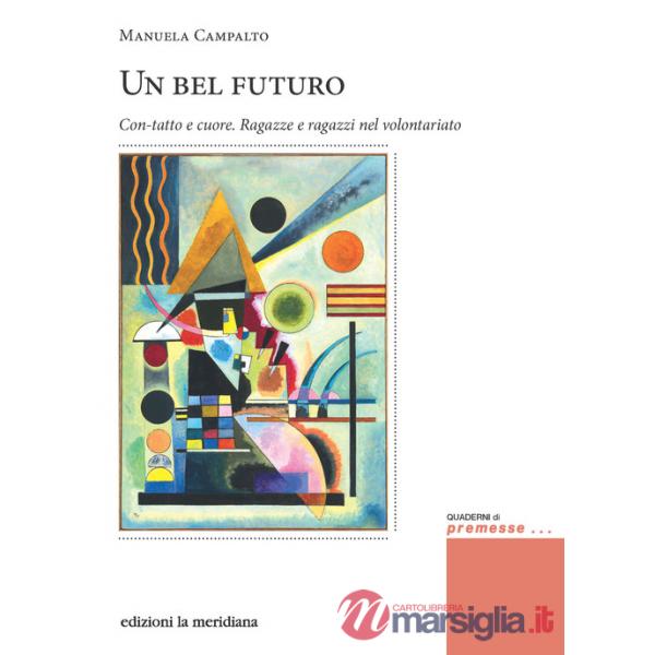 Bel futuro. Con-tatto e cuore. Ragazze e ragazzi nel volontariato (Un)