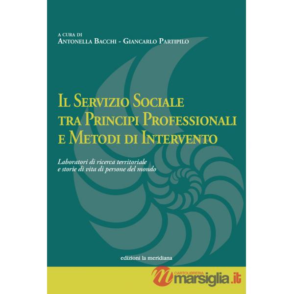 Servizio sociale tra principi professionali e metodi di intervento. Laboratori di ricerca territoriale e storie di vita di perso