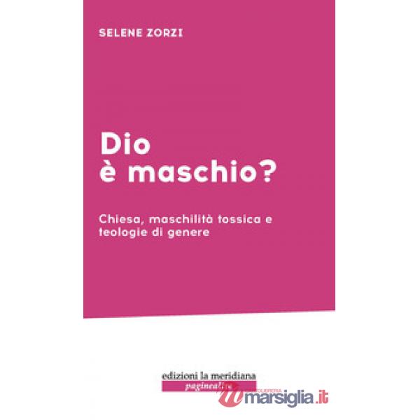 Dio è maschio? Chiesa, maschilità tossica e teologie di genere