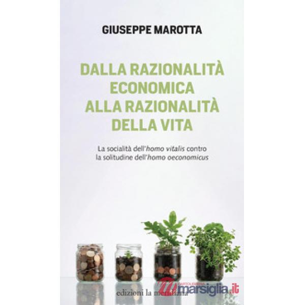 Dalla razionalità economica alla razionalità della vita. La socialità dell'homo vitalis contro la solitudine dell'homo oeconomic