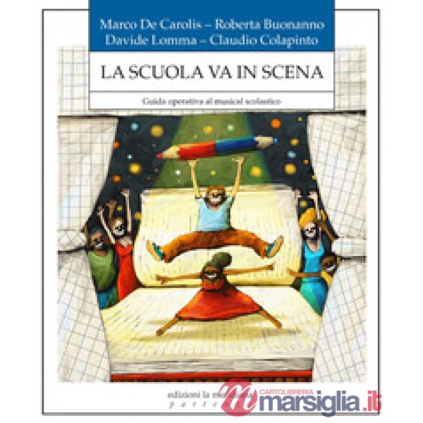 Scuola in scena. Guida operativa al musical scolastico (La)