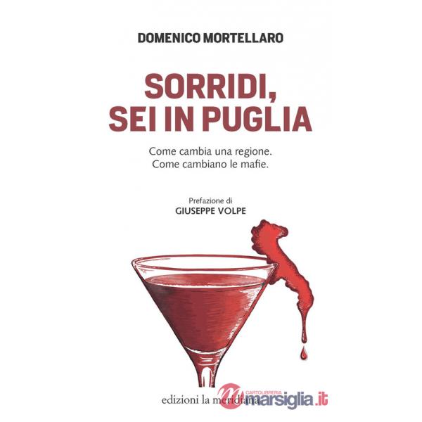 Sorridi, sei in Puglia. Come cambia una regione. Come cambiano le mafie