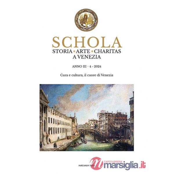 Schola. Storia. Arte. Charitas a Venezia (2024). Vol. 4: Cura e cultura, il cuore di Venezia