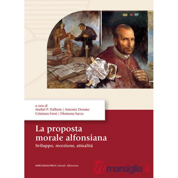 Proposta morale alfonsiana. Sviluppo, recezione, attualità (La)