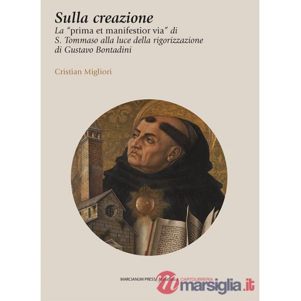Sulla creazione. La «prima et manifestior via» di S. Tommaso alla luce della rigorizzazione di Gustavo Bontadini