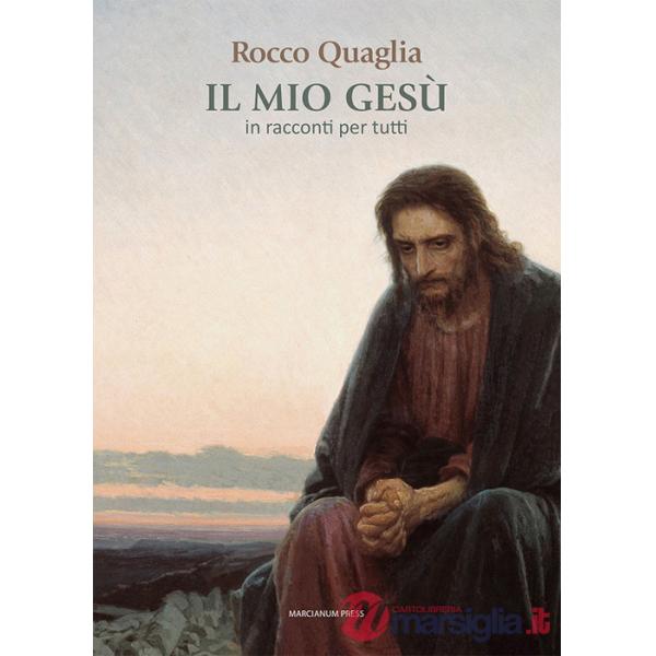 Mio Gesù. In racconti per tutti (Il)