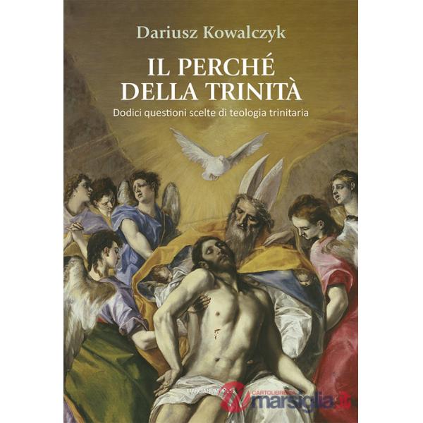 Perché della Trinità. Dodici questioni scelte di teologia trinitaria (Il)