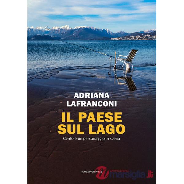 Paese sul lago. Cento e un personaggio in scena (Il)