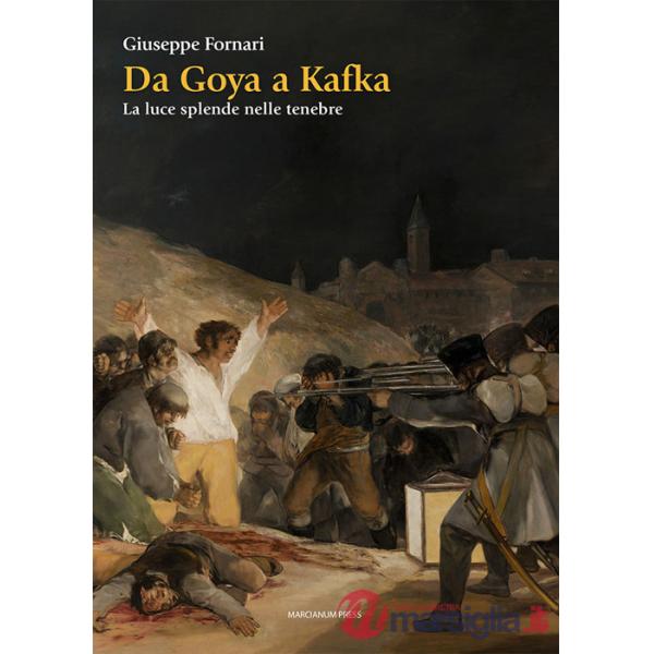 Da Goya a Kafka. La luce splende nelle tenebre