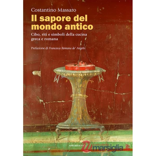 Sapore del mondo antico. Cibo, riti e simboli della cucina greca e romana (Il)