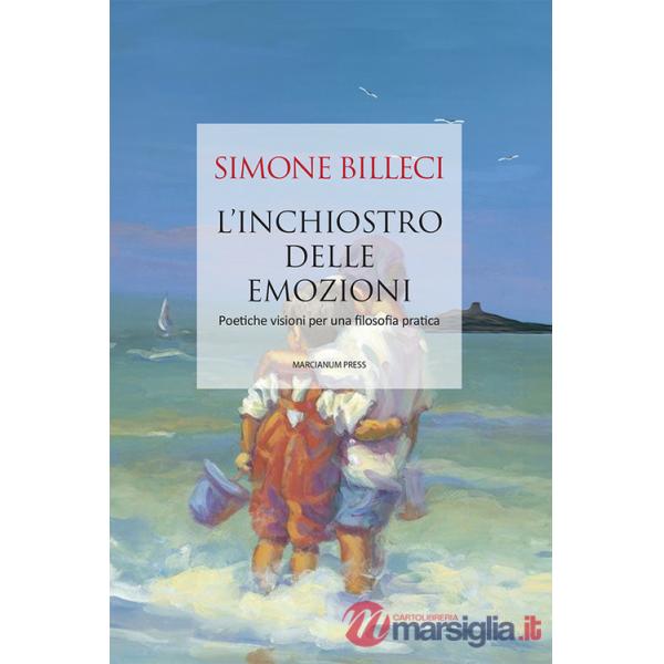 Inchiostro delle emozioni. Poetiche visioni per una filosofia pratica (L')