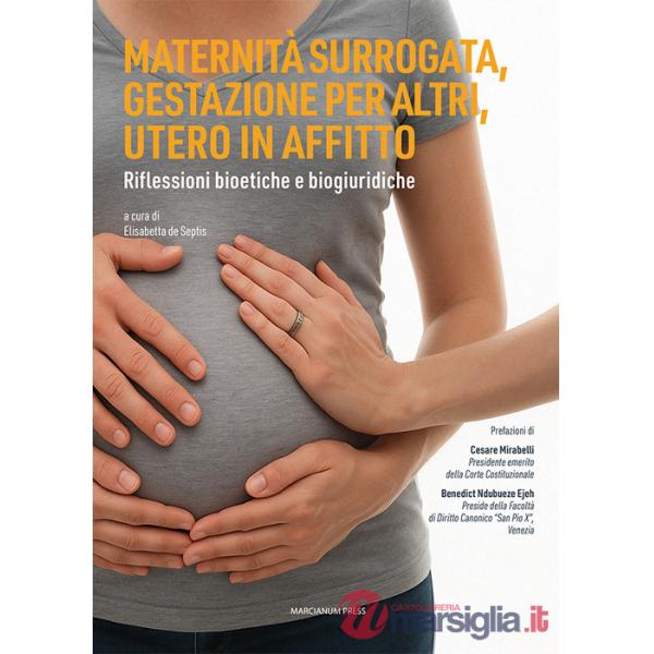 Maternità surrogata gestazione per altri, gestazione per altri, utero in affitto. Riflessioni bioetiche e biogiuridiche