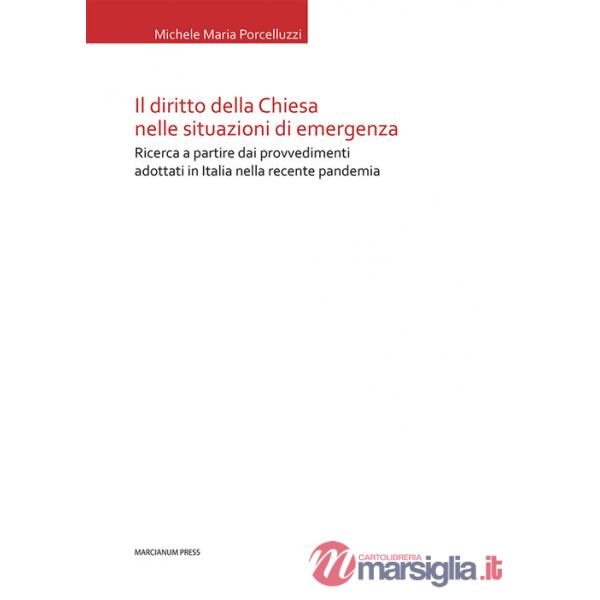 Diritto della Chiesa nelle situazioni di emergenza. Ricerca a partire dai provvedimenti adottati in Italia nella recente pandemi