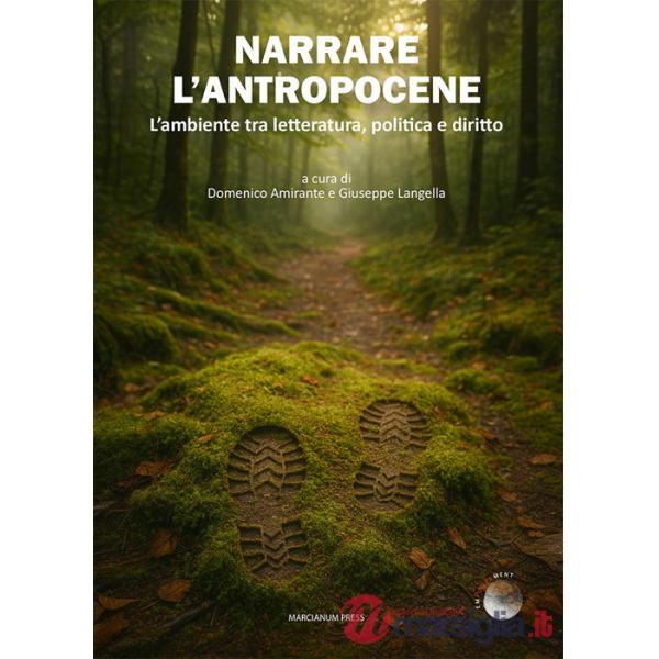 Narrare l'antropocene. L'ambiente tra letteratura, politica e diritto