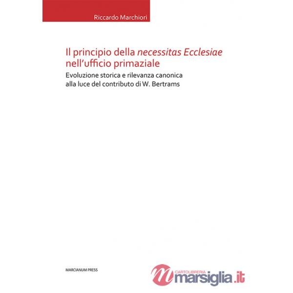Principio della «necessitas ecclesiae» nell'ufficio primaziale. Evoluzione storica e rilevanza canonica alla luce del contributo