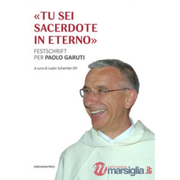 «Tu sei sacerdote in eterno». Festschrift per Paolo Garuti