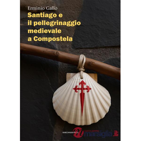 Santiago e il pellegrinaggio medievale a Compostela