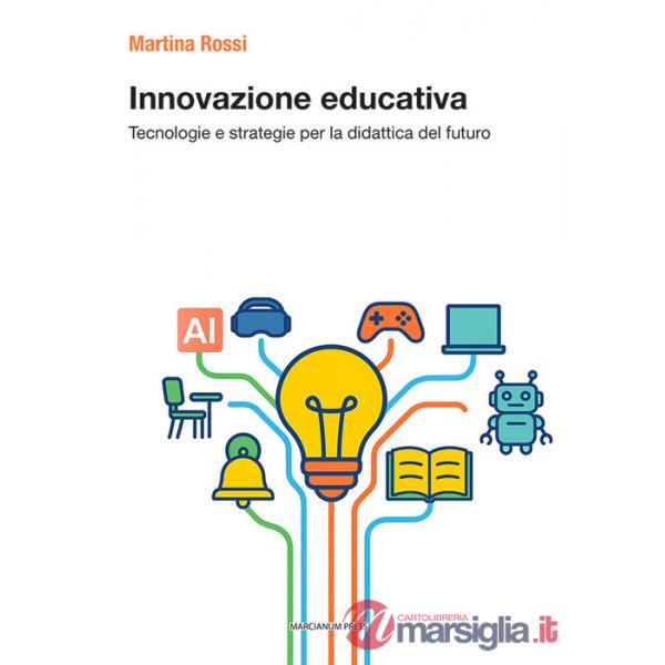 Innovazione didattica. Tecnologie e strategie per la didattica del futuro