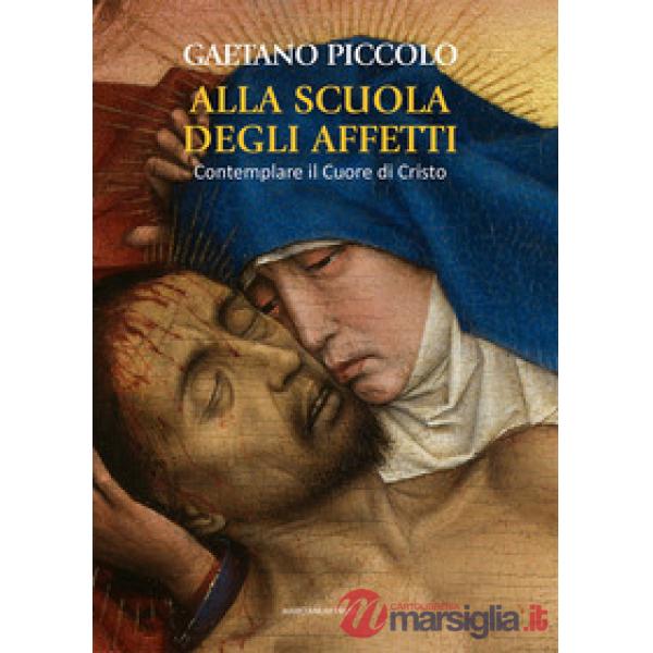 Alla scuola degli affetti. Contemplare il Cuore di Cristo