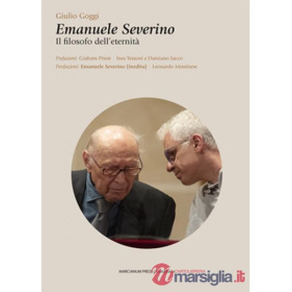 Emanuele Severino. Il filosofo dell'eternità