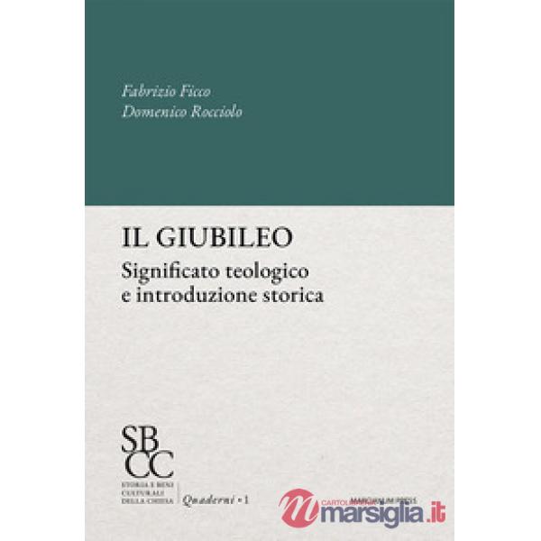 Giubileo. Significato teologico e introduzione storica (Il)