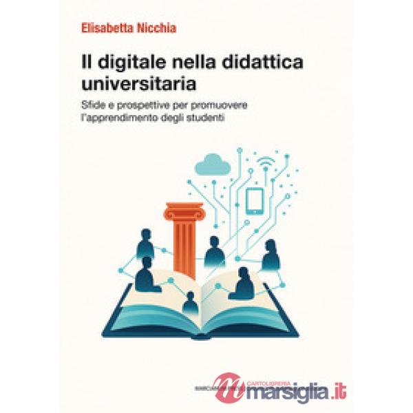Digitale nella didattica universitaria. Sfide e prospettive per promuovere l'apprendimento degli studenti (Il)