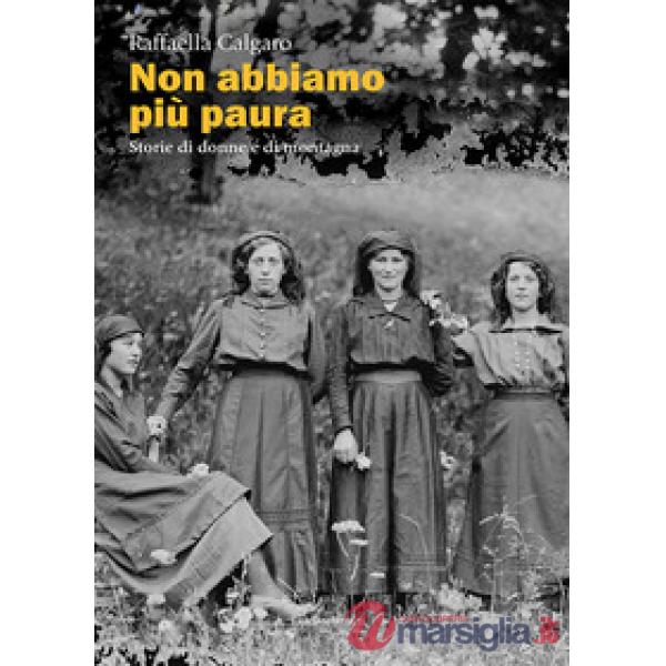 Non abbiamo più paura. Storie di donne e di montagna