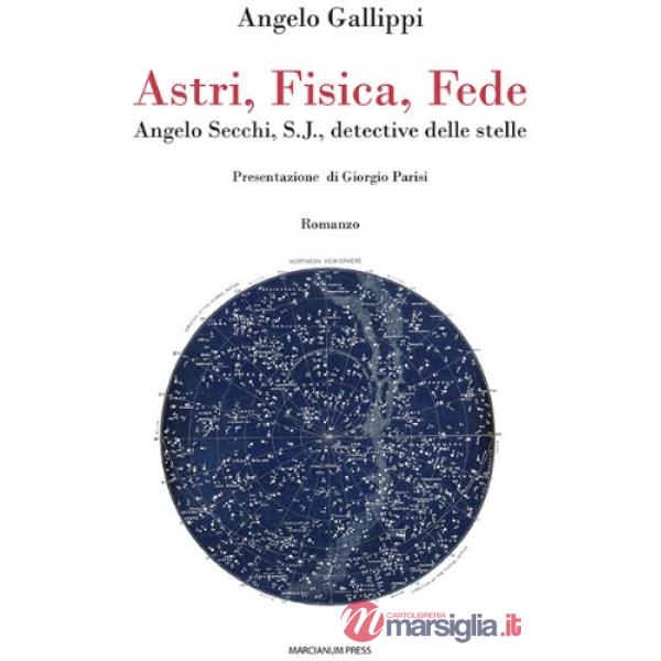 Astri, fisica, fede. Angelo Secchi, S.J., detective delle stelle