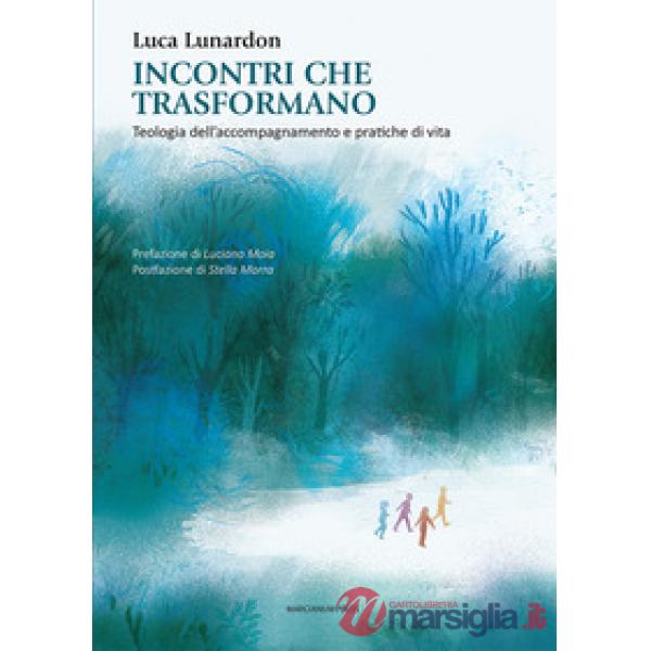 Incontri che trasformano. Teologia dell'accompagnamento e pratiche di vita