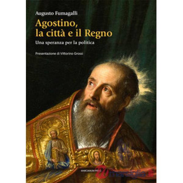 Agostino la città e il regno. Una speranza per la politica